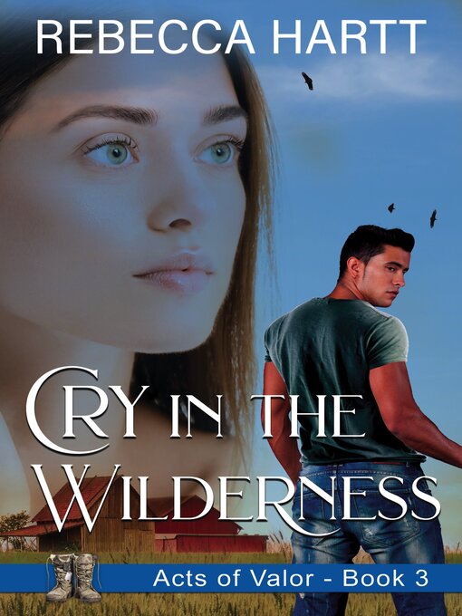 Title details for Cry in the Wilderness (Acts of Valor, Book 3) by Rebecca Hartt - Available